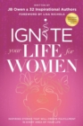 Ignite Your Life for Women : Thirty-two inspiring stories that will create success in every area of your life - Book
