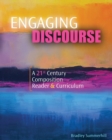 Engaging Discourse: A 21st Century Composition Reader AND Curriculum - Book