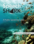Speech Shark : A Public Speaking Guide - Book