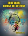 Drug Abuse Across the Lifespan : A Biopsychosocial Approach - Book