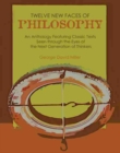Twelve New Faces of Philosophy : An Anthology Featuring Classic Texts Seen through the Eyes of the Next Generation of Thinkers - Book
