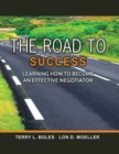 The Road to Success : Learning How to Become an Effective Negotiator - Book