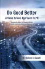 Do Good Better : A Value Driven Approach to PR - Book