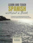 Learn and Teach Spanish Without a Book : A companion to beginning Spanish text book - Book