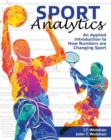 Sport Analytics : An Applied Introduction to How Numbers are Changing Sport - Book