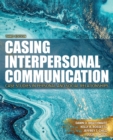 Casing Interpersonal Communication: Case Studies in Personal and Social Relationships - Book