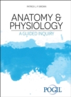 Anatomy and Physiology: A Guided Inquiry - Book