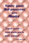 Registro Guiado Multi-generacional para Abuelos : Comparte recuerdos e historia familiar para tus futuras generaciones - Book