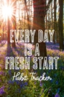Every Day is a Fresh Start Habit Tracker : Monthly Color-In Charts to Track Your New Habits - Book