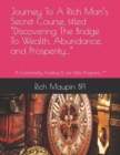Journey To A Rich Man's Secret Course, titled Discovering The Bridge To Wealth, Abundance, and Prosperity... : A Commodity Trading & Life Skills Program...(TM) - Book