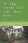 Uxbridge Ontario Book 2 in Colour Photos : Saving Our History One Photo at a Time - Book