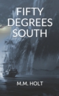 Fifty Degrees South : The battle at the end of the world novella - Book