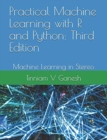 Practical Machine Learning with R and Python : Third Edition: Machine Learning in Stereo - Book