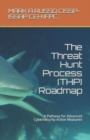 The Threat Hunt Process (THP) Roadmap : A Pathway for Advanced Cybersecurity Active Measures - Book