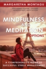 Mindfulness and Meditation Options : A Comprehensive Guide to Successful Stress Management - Book