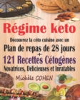 Regime keto : Decouvrez la ceto cuisine avec un plan de repas de 28 jours + 121 recettes cetogenes novatrices, delicieuses et inratables pour regime cetogene et regime Low-Carb. Recettes keto faciles - Book