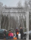 - Yooper Hospitality - : "Northern Nice" in Michigan's Upper Peninsula - Book