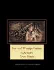 Surreal Manipulation : Fantasy Cross Stitch Pattern - Book