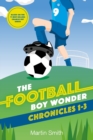 The Football Boy Wonder Chronicles 1-3 : Football books for kids 7-12 - Book
