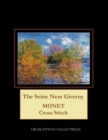 The Seine Near Giverny : Monet Cross Stitch Pattern - Book