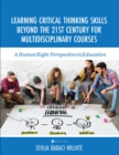 Learning Critical Thinking Skills Beyond the 21st Century For Multidisciplinary Courses : A Human Rights Perspective in Education - Book