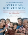 The Handbook of Research on Trauma with Children : Working with High Poverty Schools and Communities - Book