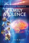 A Neuroscientific Approach to Family Violence - Book
