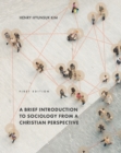 A Brief Introduction to Sociology from a Christian Perspective - Book