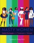 Nasty Women : Media Portrayals and Treatment of Women - Book