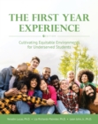 The First Year Experience : Cultivating Equitable Environments for Underserved Students - Book