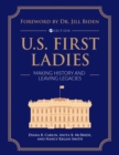 U.S. First Ladies : Making History and Leaving Legacies - Book