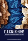 Policing Reform : A Historical and Contemporary Analysis - Book