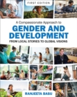 A Compassionate Approach to Gender and Development : From Local Stories to Global Visions - Book