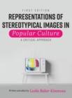Representations of Stereotypical Images in Popular Culture : A Critical Approach - Book