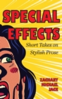 Special Effects : Short Takes on Stylish Prose - Book