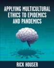 Applying Multicultural Ethics to Epidemics and Pandemics - Book