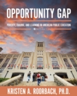 Opportunity Gap : Poverty, Trauma, and Learning in American Public Education - Book