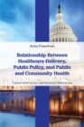 Relationship Between Healthcare Delivery, Public Policy, and Public and Community Health - Book