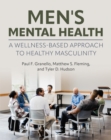 Men's Mental Health : A Wellness-Based Approach to Healthy Masculinity - Book