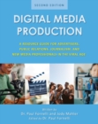 Digital Media Production : A Resource Guide for Advertisers, Public Relations, Journalism, and New Media Professionals in the Viral Age - Book