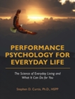 Performance Psychology for Everyday Life : The Science of Everyday Living and What It Can Do for You - Book