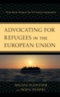 Advocating for Refugees in the European Union : Norm-Based Strategies by Civil Society Organizations - Book