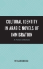Cultural Identity in Arabic Novels of Immigration : A Poetics of Return - Book