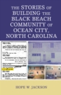 The Stories of Building the Black Beach Community of Ocean City, North Carolina - Book