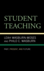 Student Teaching : Past, Present, and Future - Book