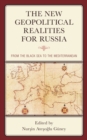 The New Geopolitical Realities for Russia : From the Black Sea to the Mediterranean - Book