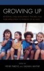 Growing Up : Revisiting Child Development Theories and their Application to Patients of all Ages - Book