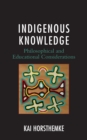Indigenous Knowledge : Philosophical and Educational Considerations - Book