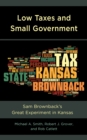 Low Taxes and Small Government : Sam Brownback’s Great Experiment in Kansas - Book