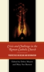Crisis and Challenge in the Roman Catholic Church : Perspectives on Decline and Reformation - Book